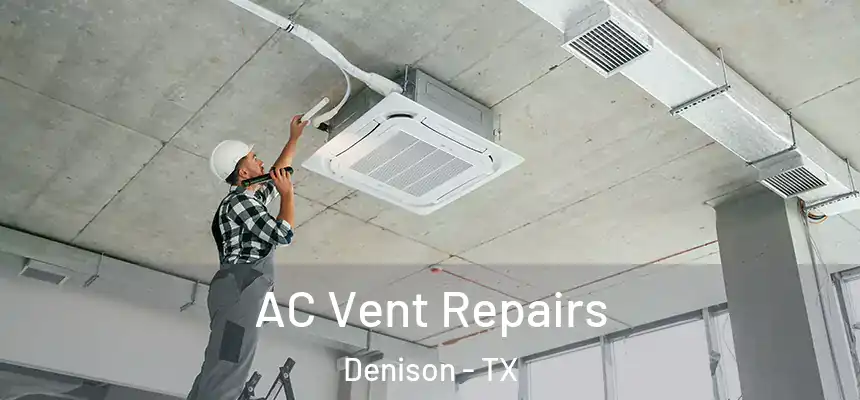 AC Vent Repairs Denison - TX