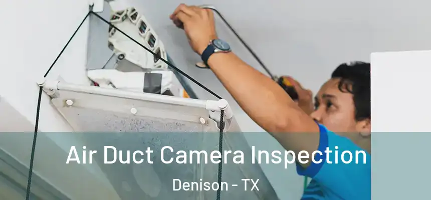  Air Duct Camera Inspection Denison - TX