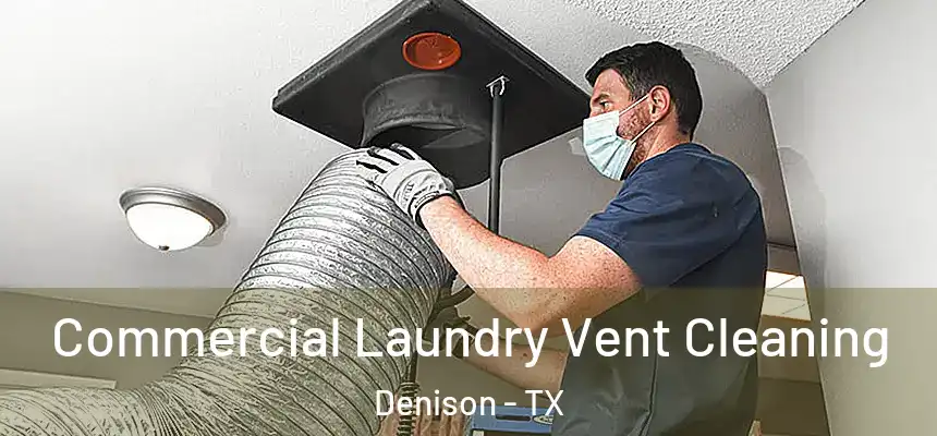  Commercial Laundry Vent Cleaning Denison - TX
