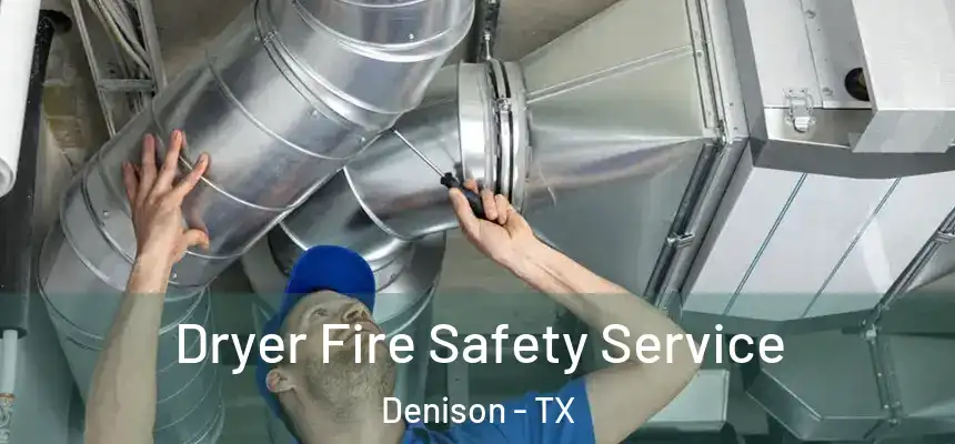  Dryer Fire Safety Service Denison - TX