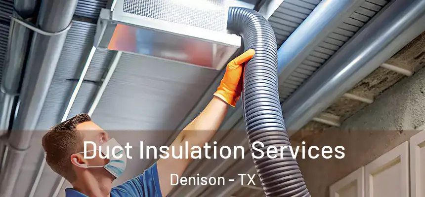 Duct Insulation Services Denison - TX