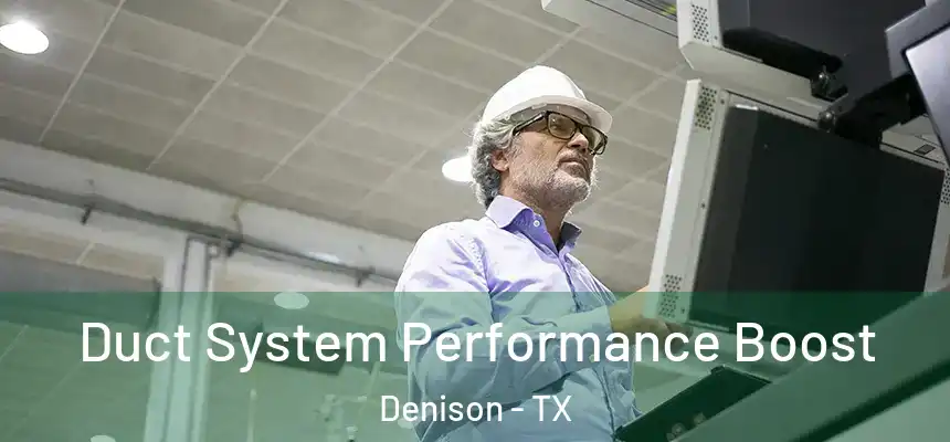 Duct System Performance Boost Denison - TX