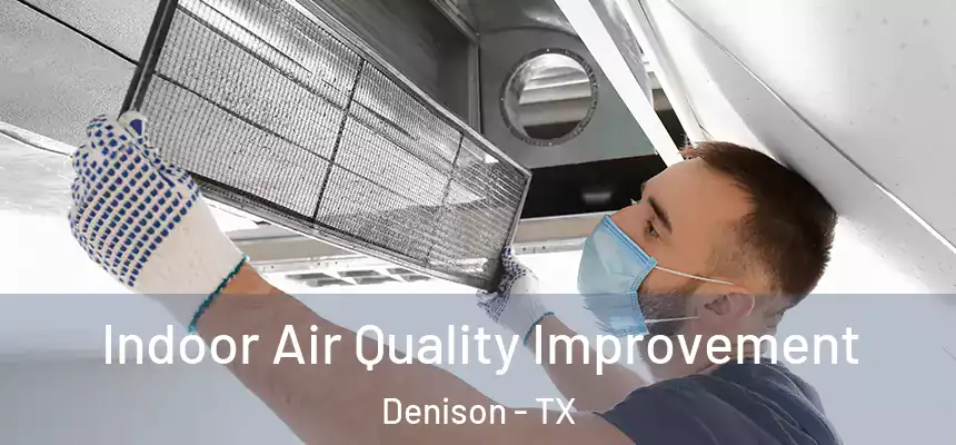 Indoor Air Quality Improvement Denison - TX