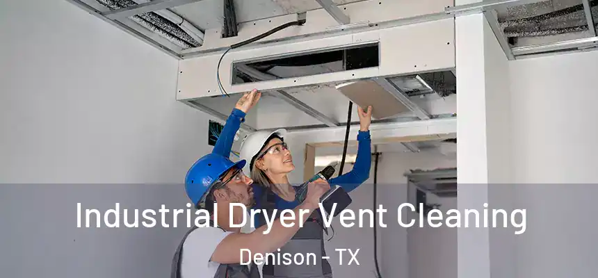  Industrial Dryer Vent Cleaning Denison - TX