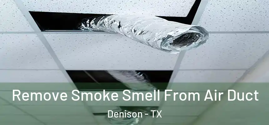  Remove Smoke Smell From Air Duct Denison - TX