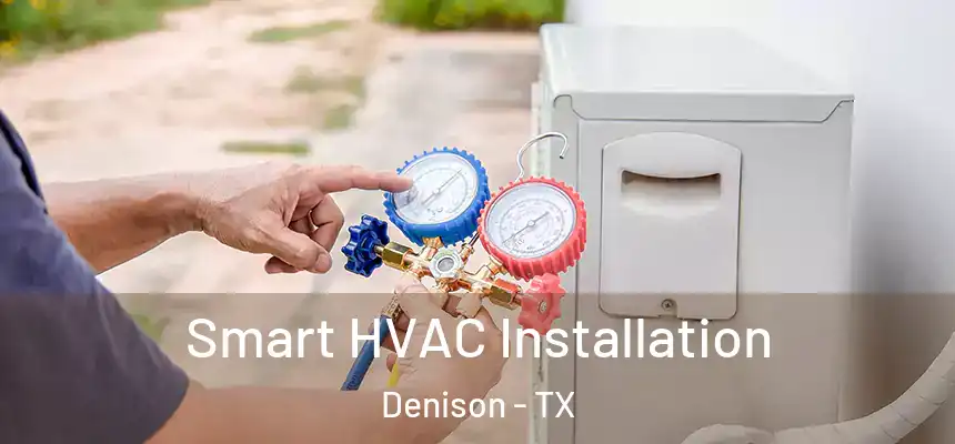  Smart HVAC Installation Denison - TX